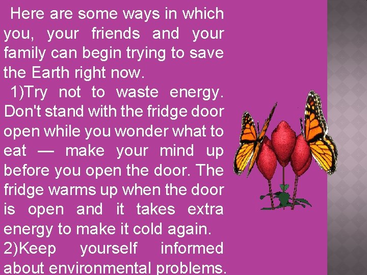 Here are some ways in which you, your friends and your family can begin