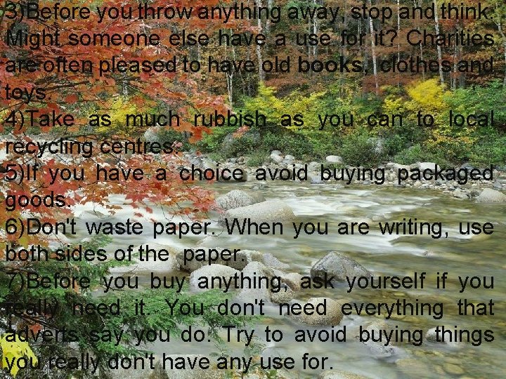 3)Before you throw anything away, stop and think. Might someone else have a use