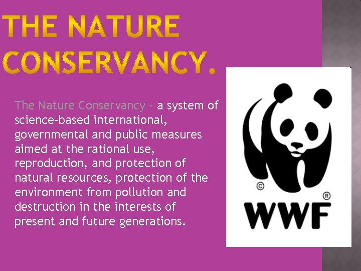 The Nature Conservancy - a system of science-based international, governmental and public measures aimed
