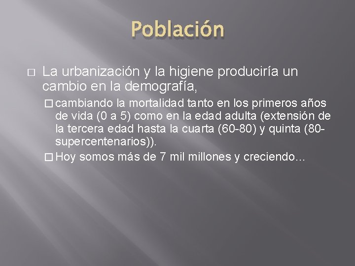 Población � La urbanización y la higiene produciría un cambio en la demografía, �