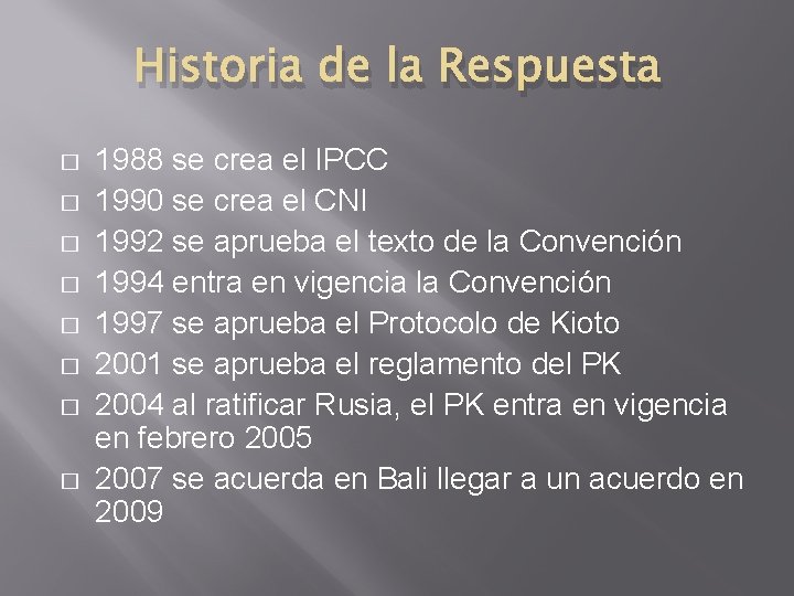 Historia de la Respuesta � � � � 1988 se crea el IPCC 1990