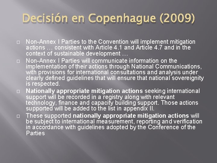 Decisión en Copenhague (2009) � � Non-Annex I Parties to the Convention will implement