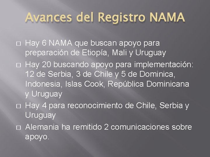 Avances del Registro NAMA � � Hay 6 NAMA que buscan apoyo para preparación