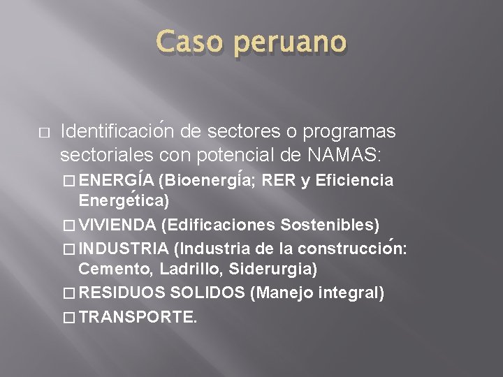 Caso peruano � Identificacio n de sectores o programas sectoriales con potencial de NAMAS: