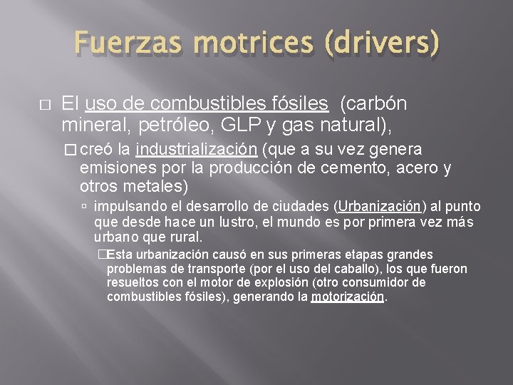 Fuerzas motrices (drivers) � El uso de combustibles fósiles (carbón mineral, petróleo, GLP y