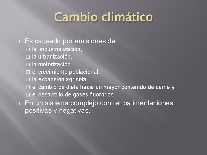 Cambio climático � Es causado por emisiones de: la industrialización, � la urbanización, �