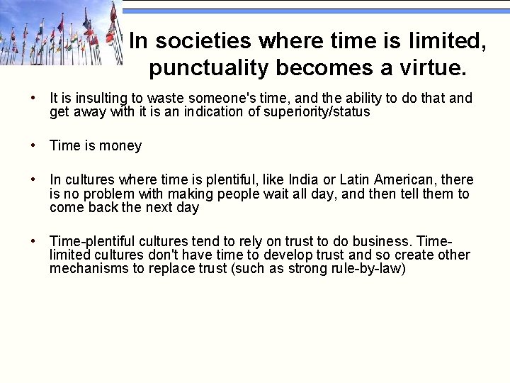 In societies where time is limited, punctuality becomes a virtue. • It is insulting