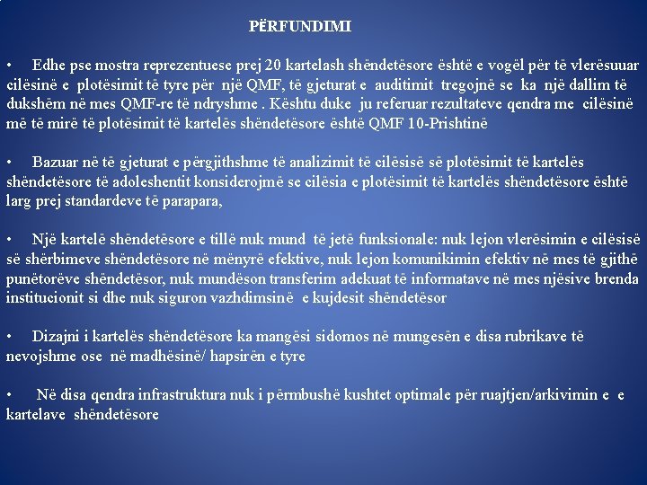 PËRFUNDIMI • Edhe pse mostra reprezentuese prej 20 kartelash shëndetësore është e vogël për