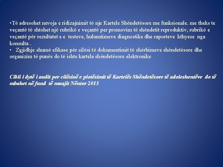  • Të adresohet nevoja e ridizajnimit të nje Kartele Shëndetësore me funksionale. me