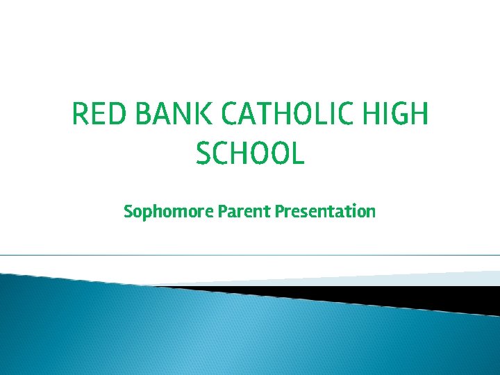 RED BANK CATHOLIC HIGH SCHOOL Sophomore Parent Presentation 