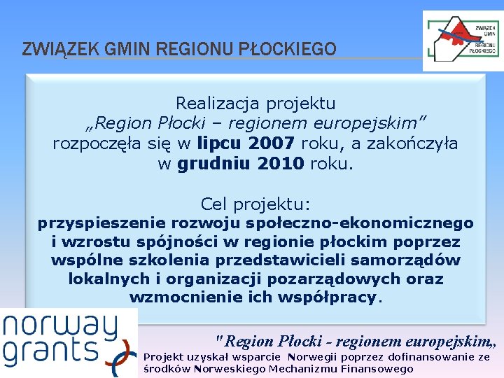 ZWIĄZEK GMIN REGIONU PŁOCKIEGO Realizacja projektu „Region Płocki – regionem europejskim” rozpoczęła się w