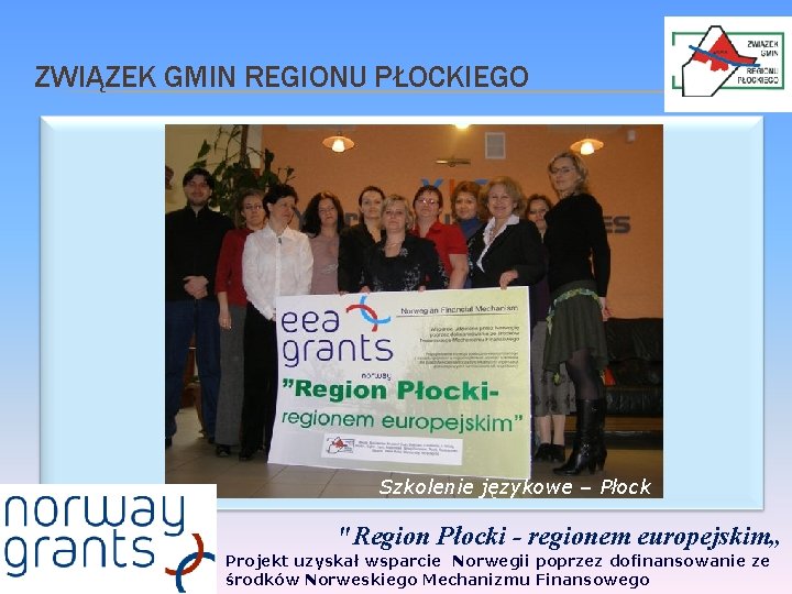 ZWIĄZEK GMIN REGIONU PŁOCKIEGO Szkolenie językowe – Płock "Region Płocki - regionem europejskim„ Projekt
