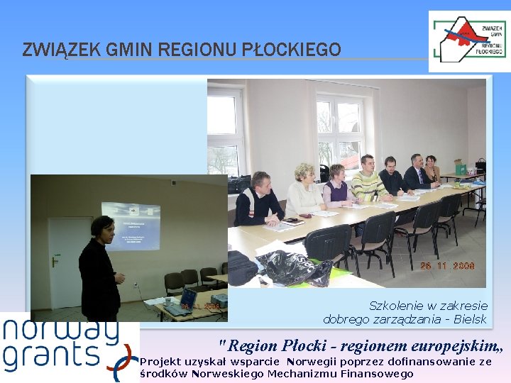 ZWIĄZEK GMIN REGIONU PŁOCKIEGO Szkolenie w zakresie dobrego zarządzania - Bielsk "Region Płocki -