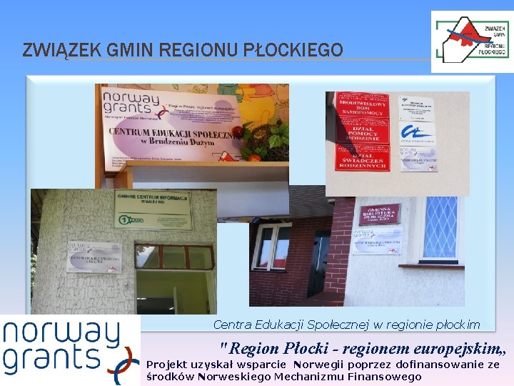 ZWIĄZEK GMIN REGIONU PŁOCKIEGO Centra Edukacji Społecznej w regionie płockim "Region Płocki - regionem