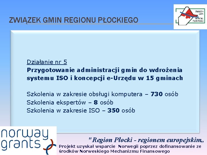 ZWIĄZEK GMIN REGIONU PŁOCKIEGO Działanie nr 5 Przygotowanie administracji gmin do wdrożenia systemu ISO