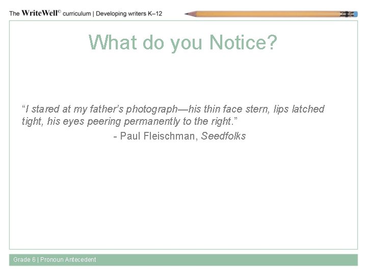 What do you Notice? “I stared at my father’s photograph—his thin face stern, lips