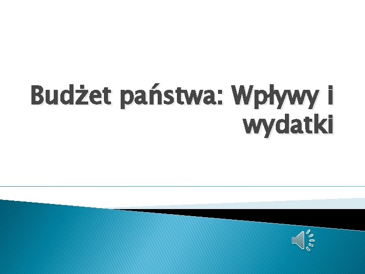 Budżet państwa: Wpływy i wydatki 