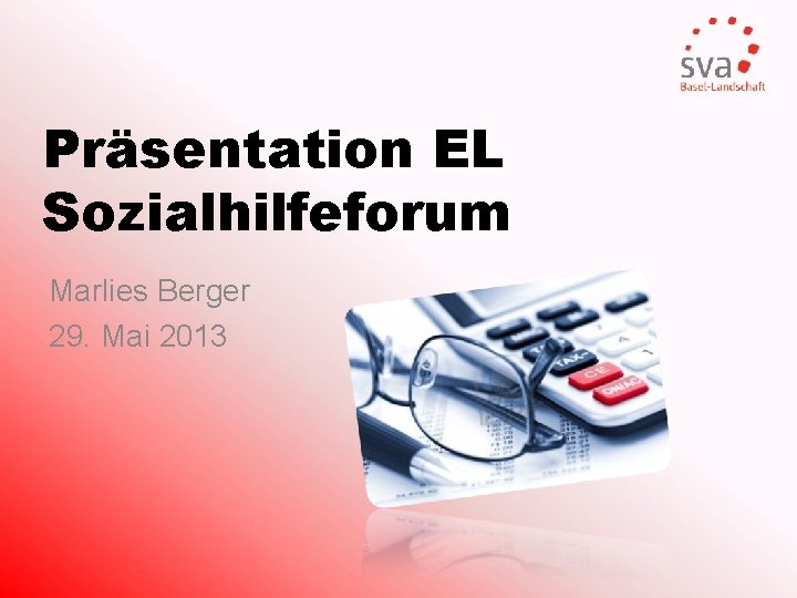 Präsentation EL Sozialhilfeforum Marlies Berger 29. Mai 2013 