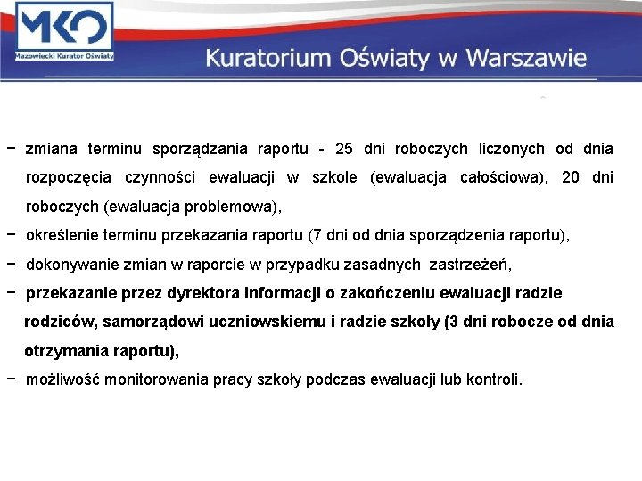 − zmiana terminu sporządzania raportu - 25 dni roboczych liczonych od dnia rozpoczęcia czynności