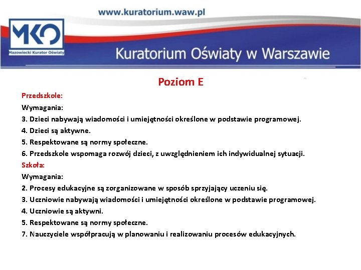 Poziom E Przedszkole: Wymagania: 3. Dzieci nabywają wiadomości i umiejętności określone w podstawie programowej.