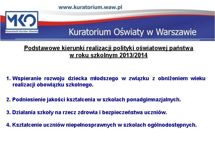 Podstawowe kierunki realizacji polityki oświatowej państwa w roku szkolnym 2013/2014 1. Wspieranie rozwoju dziecka