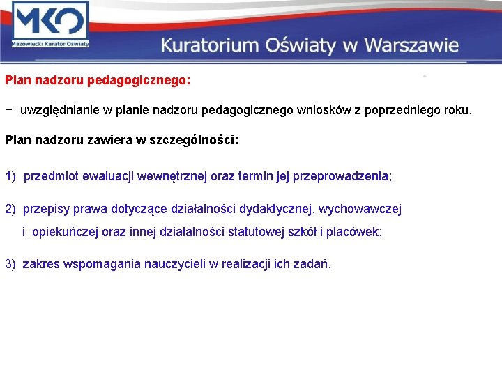 Plan nadzoru pedagogicznego: − uwzględnianie w planie nadzoru pedagogicznego wniosków z poprzedniego roku. Plan