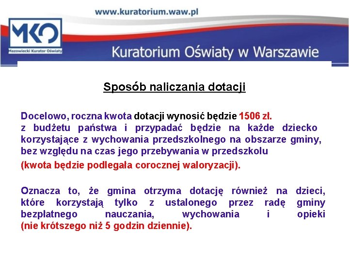 Sposób naliczania dotacji Docelowo, roczna kwota dotacji wynosić będzie 1506 zł. z budżetu państwa