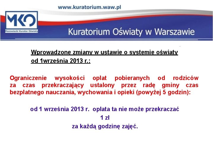 Wprowadzone zmiany w ustawie o systemie oświaty od 1 września 2013 r. : Ograniczenie