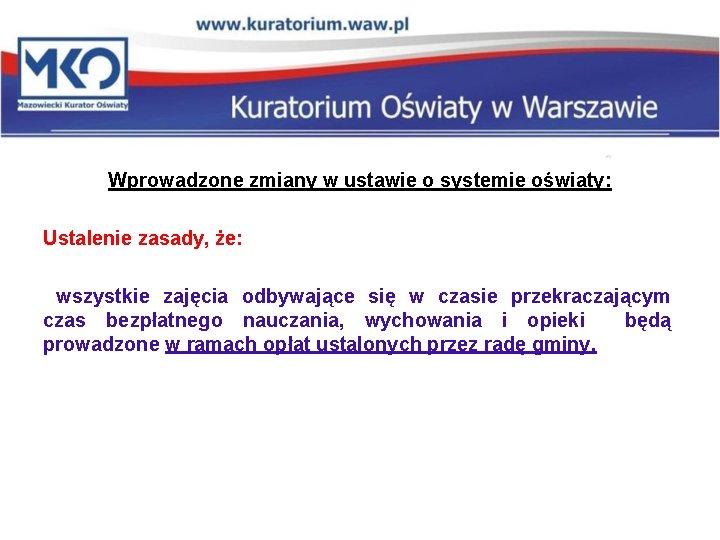 Wprowadzone zmiany w ustawie o systemie oświaty: Ustalenie zasady, że: wszystkie zajęcia odbywające się