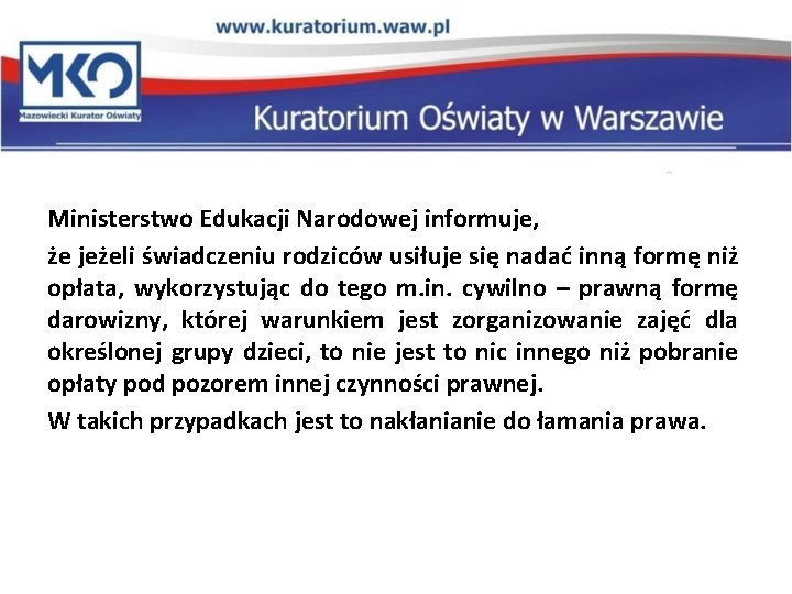 Ministerstwo Edukacji Narodowej informuje, że jeżeli świadczeniu rodziców usiłuje się nadać inną formę niż