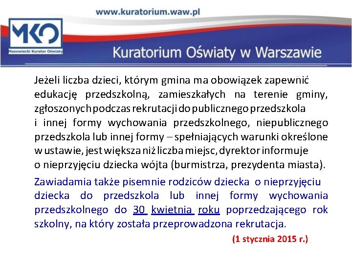 Jeżeli liczba dzieci, którym gmina ma obowiązek zapewnić edukację przedszkolną, zamieszkałych na terenie gminy,