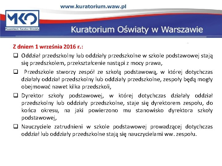 Z dniem 1 września 2016 r. : q Oddział przedszkolny lub oddziały przedszkolne w