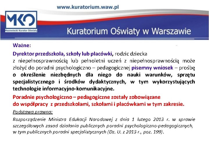 Ważne: Dyrektor przedszkola, szkoły lub placówki, rodzic dziecka z niepełnosprawnością lub pełnoletni uczeń z