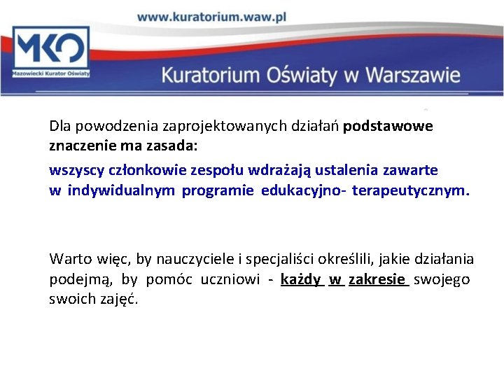 Dla powodzenia zaprojektowanych działań podstawowe znaczenie ma zasada: wszyscy członkowie zespołu wdrażają ustalenia zawarte