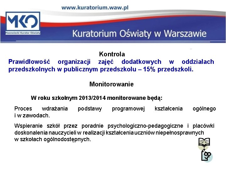 Kontrola Prawidłowość organizacji zajęć dodatkowych w oddziałach przedszkolnych w publicznym przedszkolu – 15% przedszkoli.