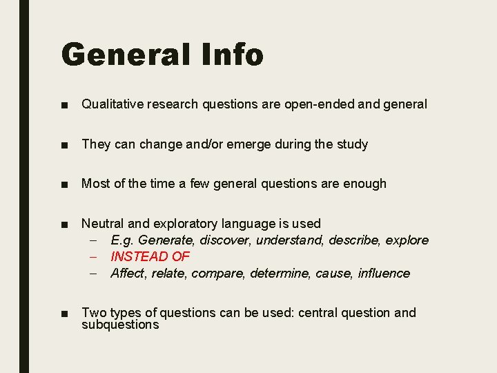 General Info ■ Qualitative research questions are open-ended and general ■ They can change