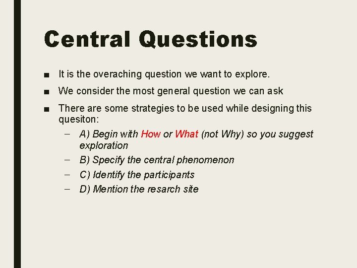 Central Questions ■ It is the overaching question we want to explore. ■ We