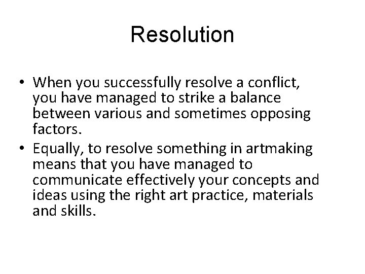 Resolution • When you successfully resolve a conflict, you have managed to strike a