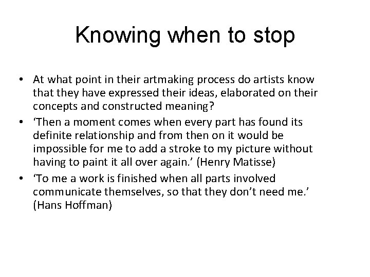 Knowing when to stop • At what point in their artmaking process do artists