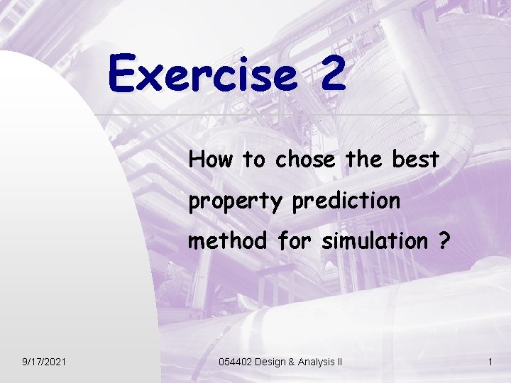 Exercise 2 How to chose the best property prediction method for simulation ? 9/17/2021