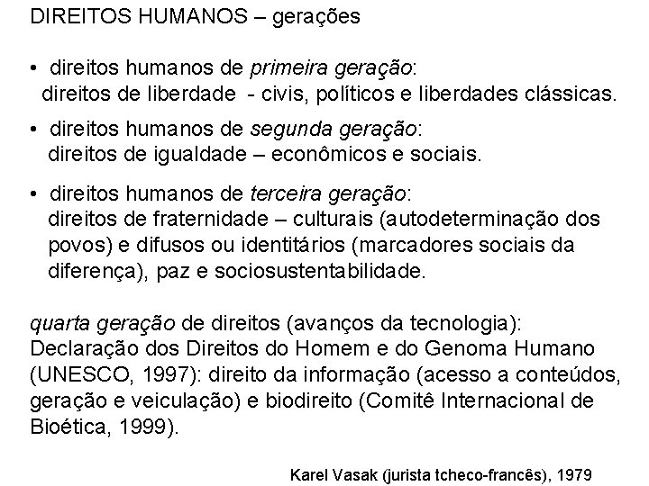 DIREITOS HUMANOS – gerações • direitos humanos de primeira geração: direitos de liberdade -