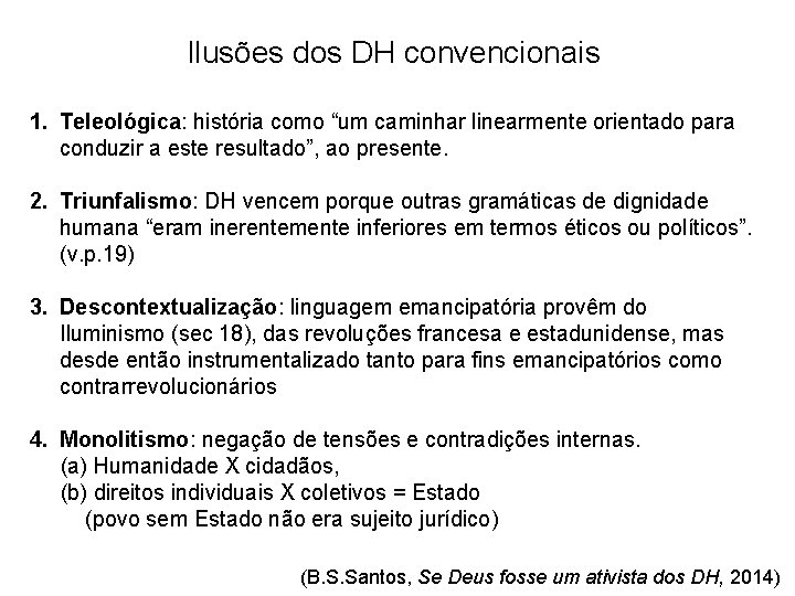 Ilusões dos DH convencionais 1. Teleológica: história como “um caminhar linearmente orientado para conduzir