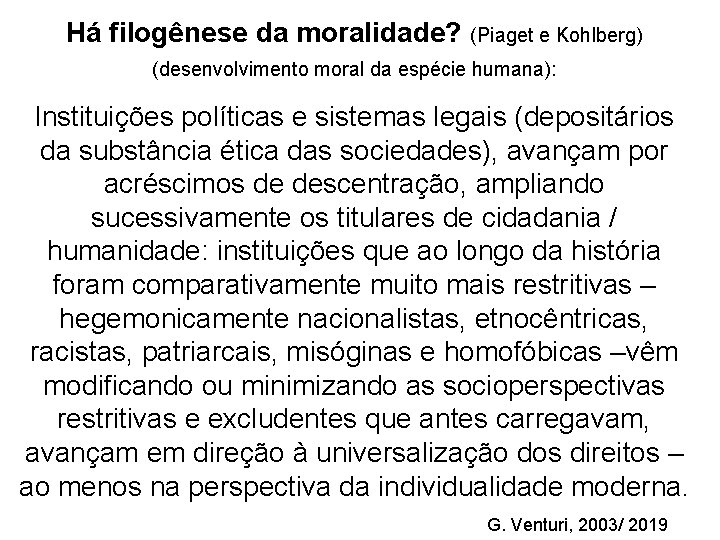 Há filogênese da moralidade? (Piaget e Kohlberg) (desenvolvimento moral da espécie humana): Instituições políticas