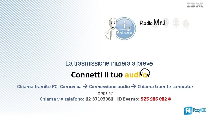 La trasmissione inizierà a breve Connetti il tuo audi o Chiama tramite PC: Comunica