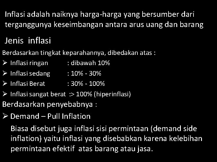 Inflasi adalah naiknya harga-harga yang bersumber dari terganggunya keseimbangan antara arus uang dan barang