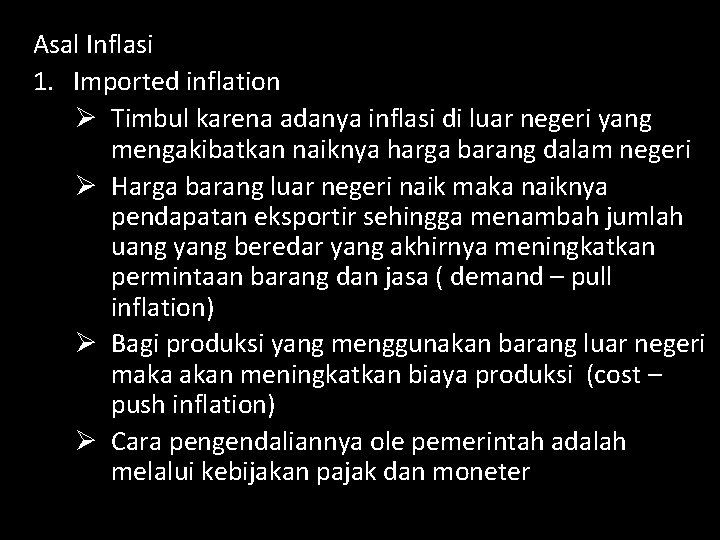 Asal Inflasi 1. Imported inflation Ø Timbul karena adanya inflasi di luar negeri yang