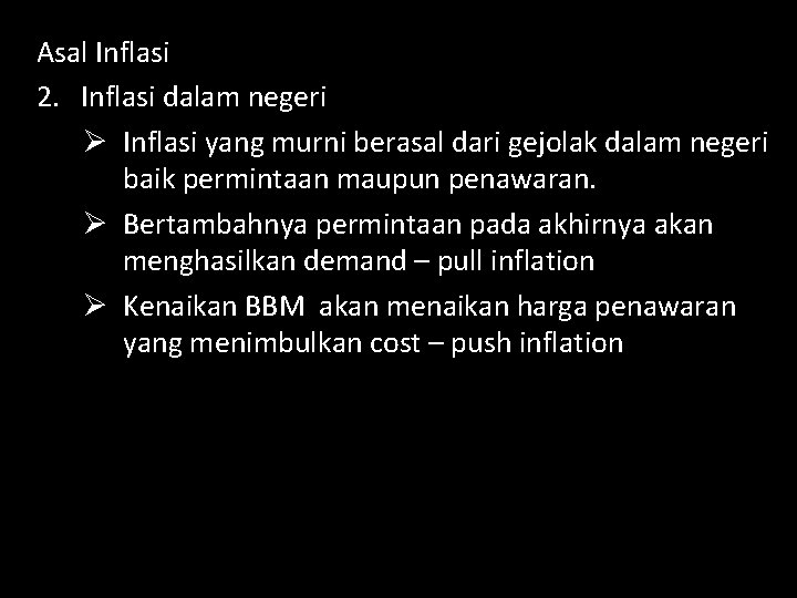 Asal Inflasi 2. Inflasi dalam negeri Ø Inflasi yang murni berasal dari gejolak dalam