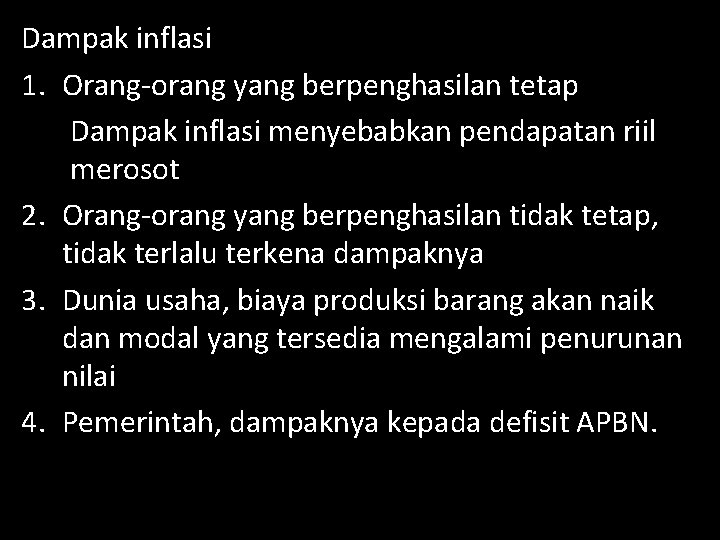 Dampak inflasi 1. Orang-orang yang berpenghasilan tetap Dampak inflasi menyebabkan pendapatan riil merosot 2.