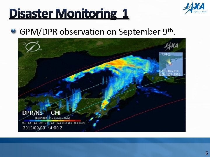 Disaster Monitoring 1 GPM/DPR observation on September 9 th. 5 