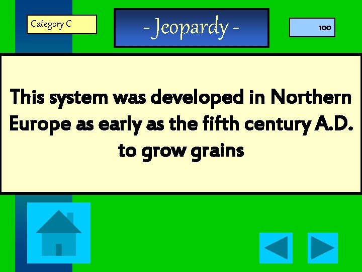 Category C - Jeopardy - 100 This system was developed in Northern Europe as